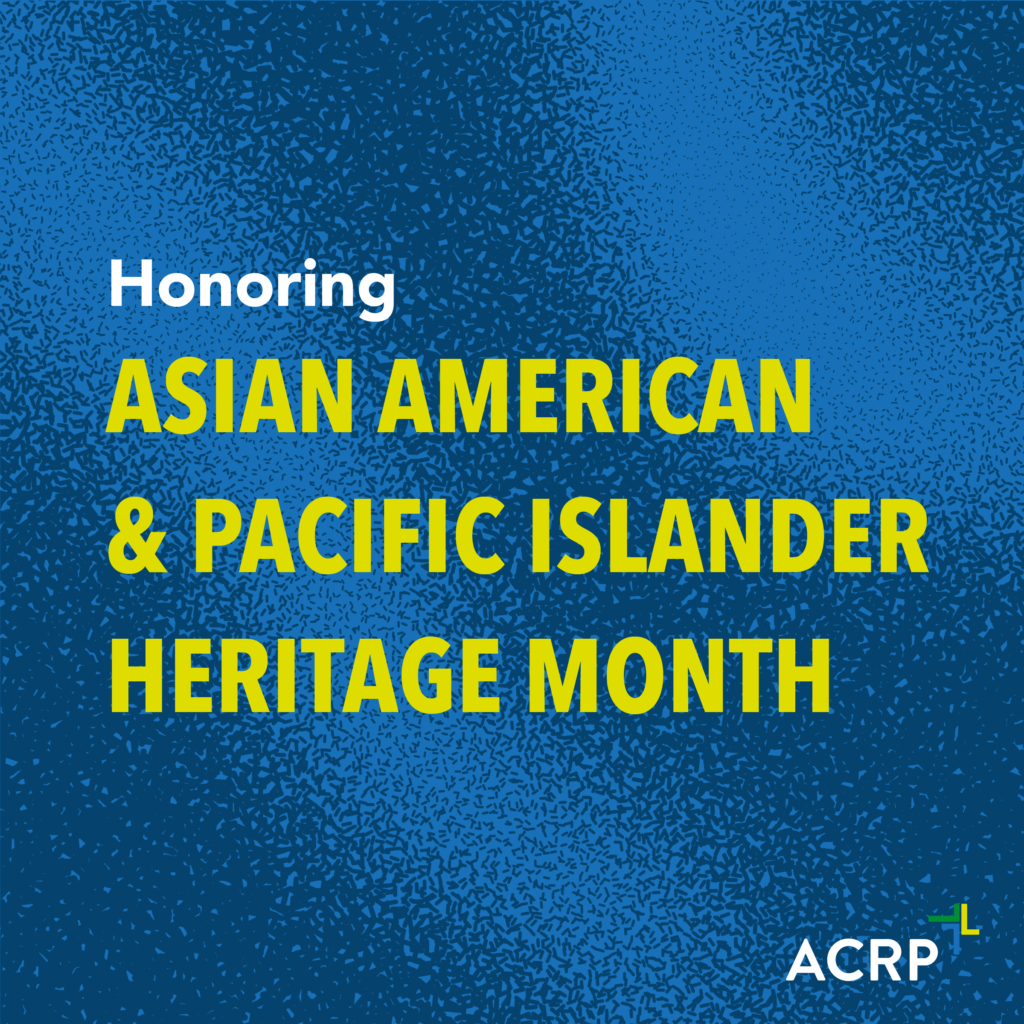 Celebrating AAPI Heritage Month: ACRP’s Northern California Chapter ...